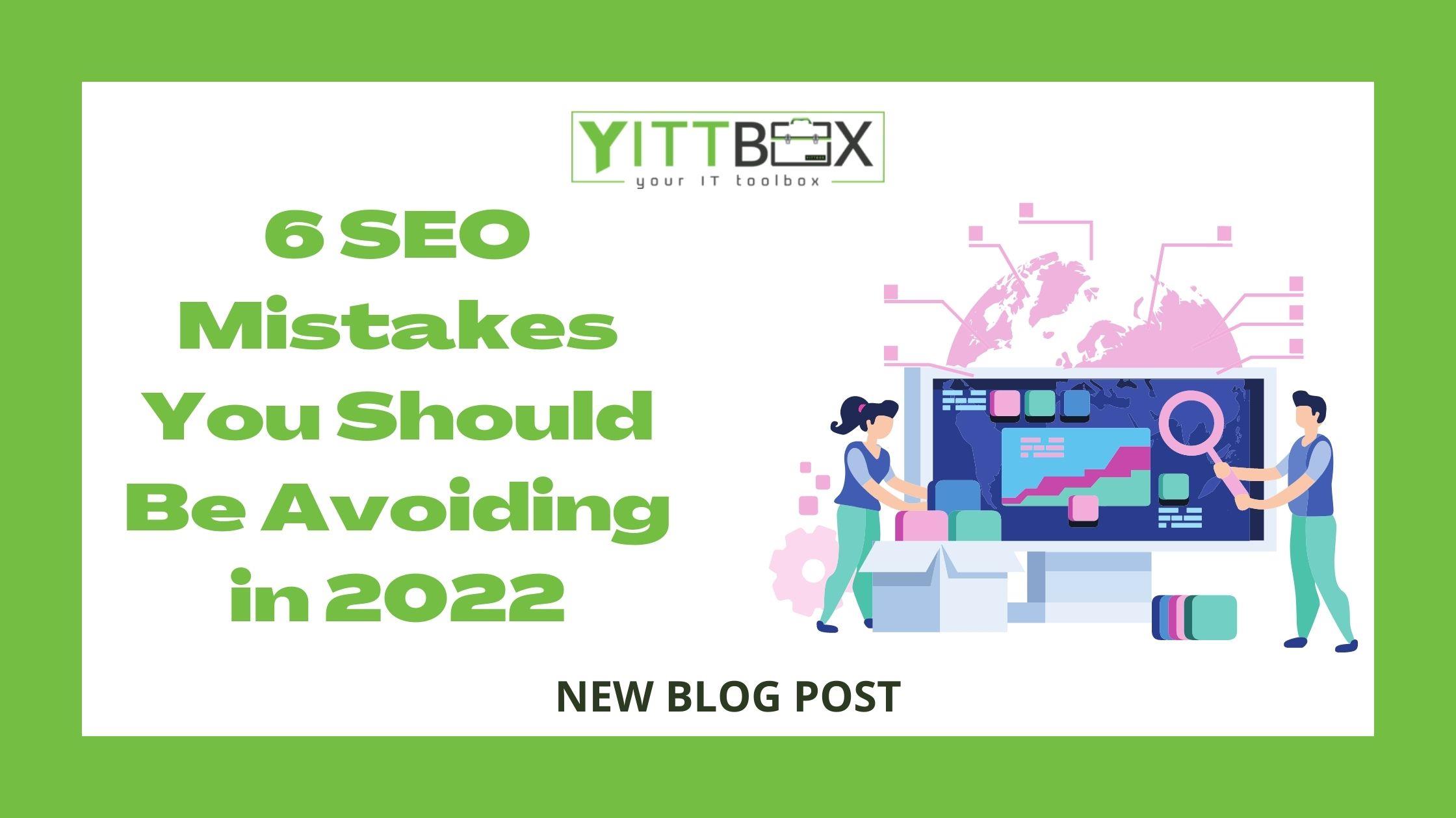 6 SEO Mistakes You Should be Avoiding in 2022