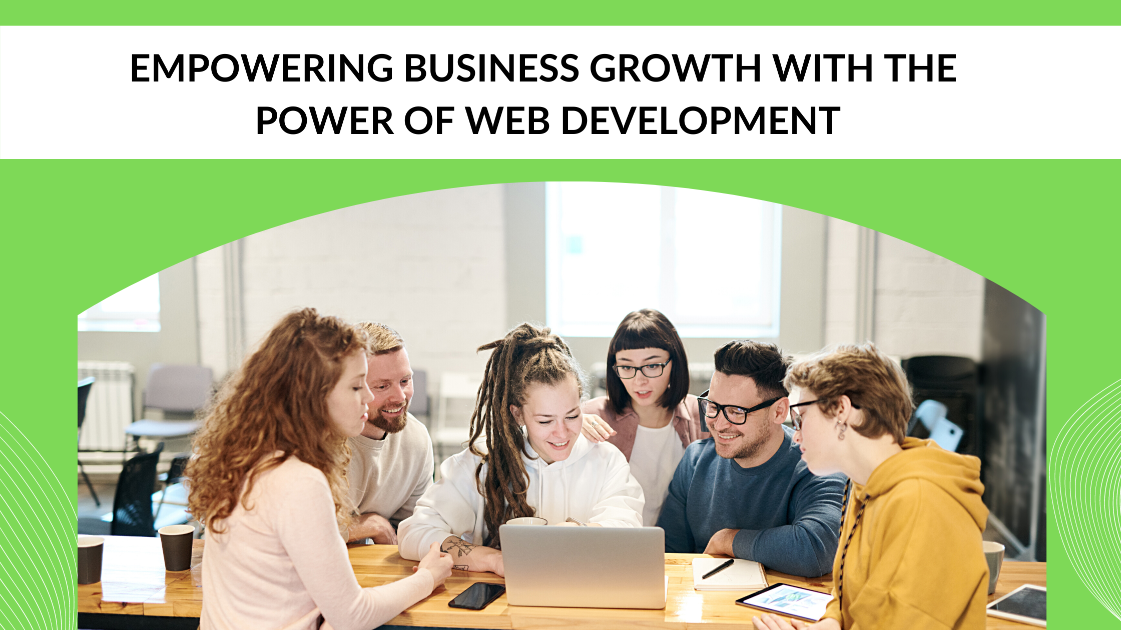 Empowering Business Growth with the Power of Web Development