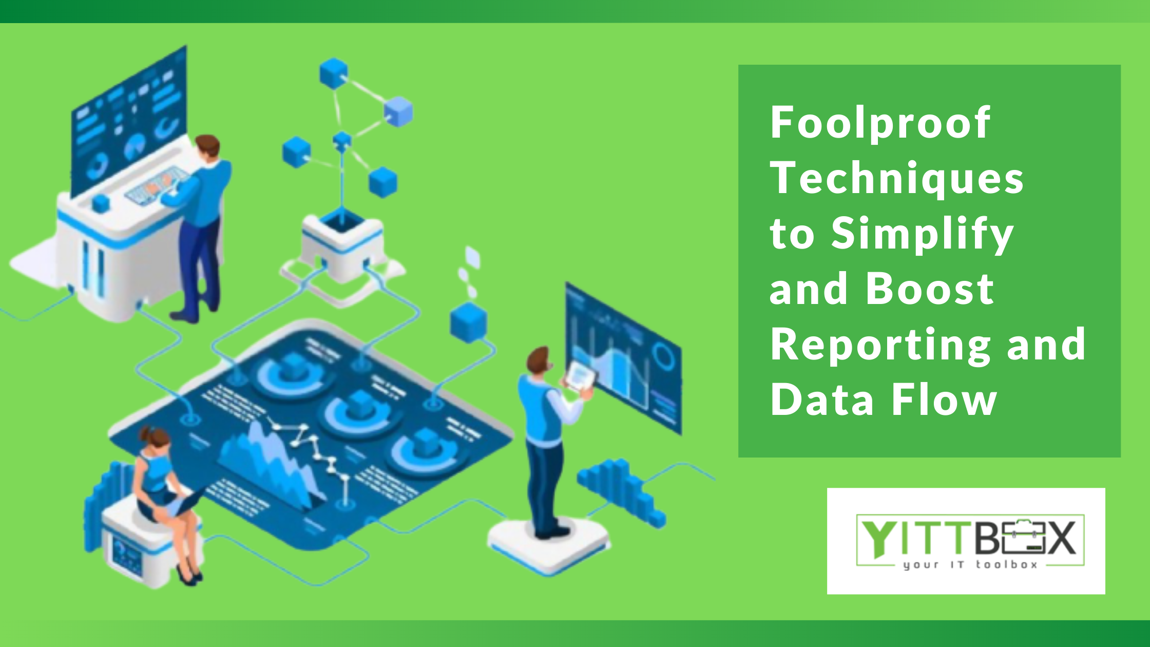Foolproof Techniques to Simplify and Boost Reporting and Data Flown