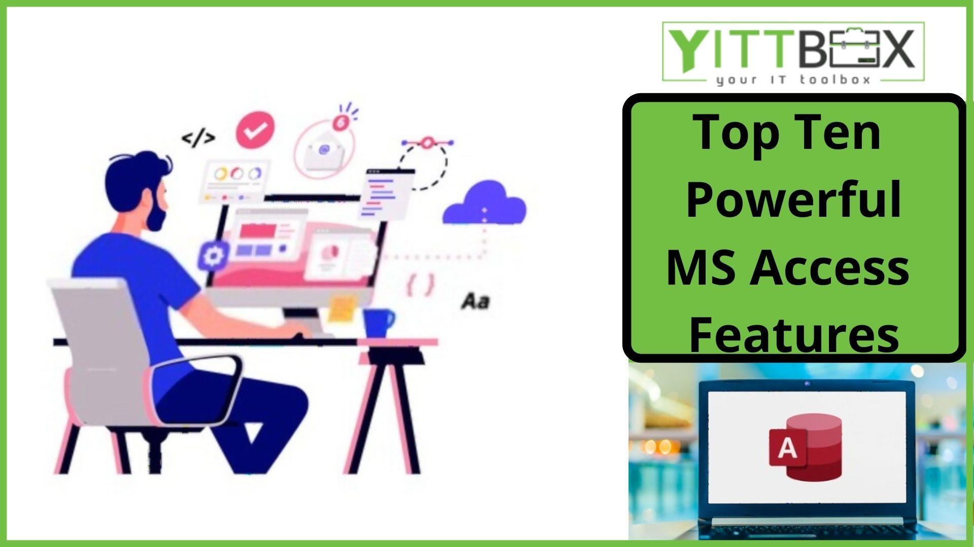 Top Ten Powerful MS Access Features