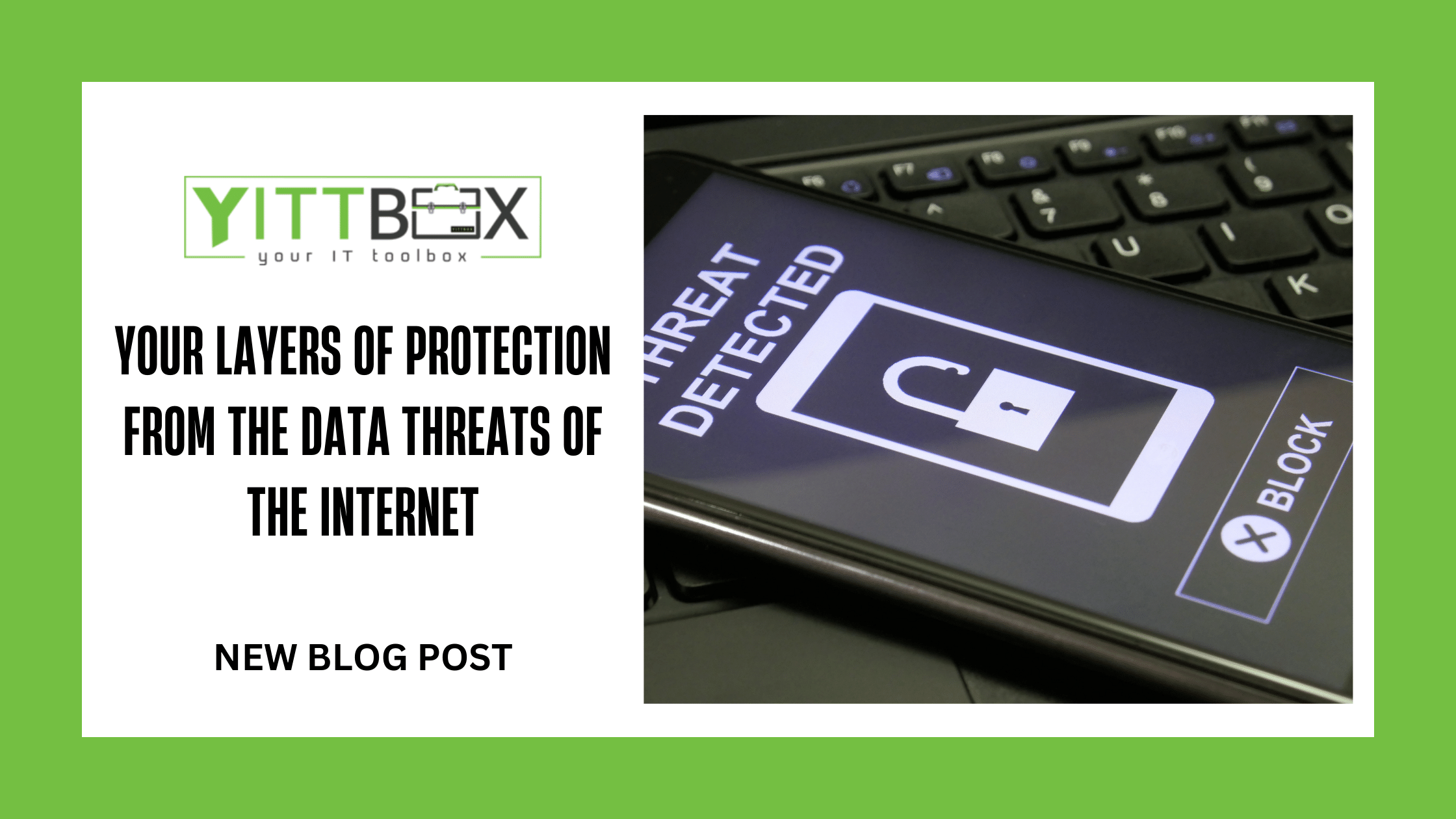 Your layers of protection from the data threats of the Internet 