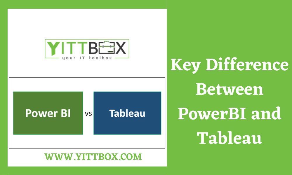 Key Differences between Power BI and  Tableau 